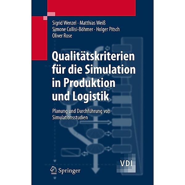 Qualitätskriterien für die Simulation in Produktion und Logistik / VDI-Buch, Sigrid Wenzel, Matthias Weiß, Simone Collisi-Böhmer, Holger Pitsch, Oliver Rose