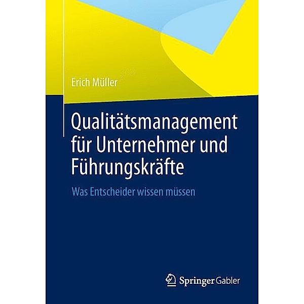 Qualitätsmanagement für Unternehmer und Führungskräfte, Erich Müller