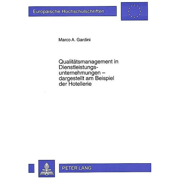 Qualitätsmanagement in Dienstleistungsunternehmungen - dargestellt am Beispiel der Hotellerie, Marco Gardini