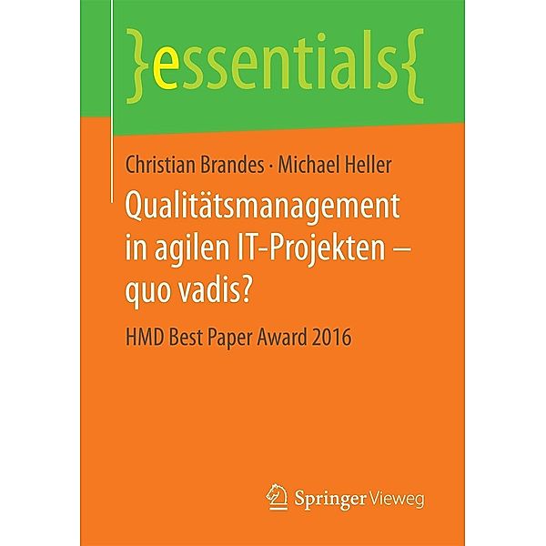 Qualitätsmanagement in agilen IT-Projekten - quo vadis? / essentials, Christian Brandes, Michael Heller