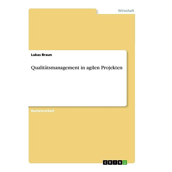 Qualitätsmanagement in agilen Projekten, Lukas Braun