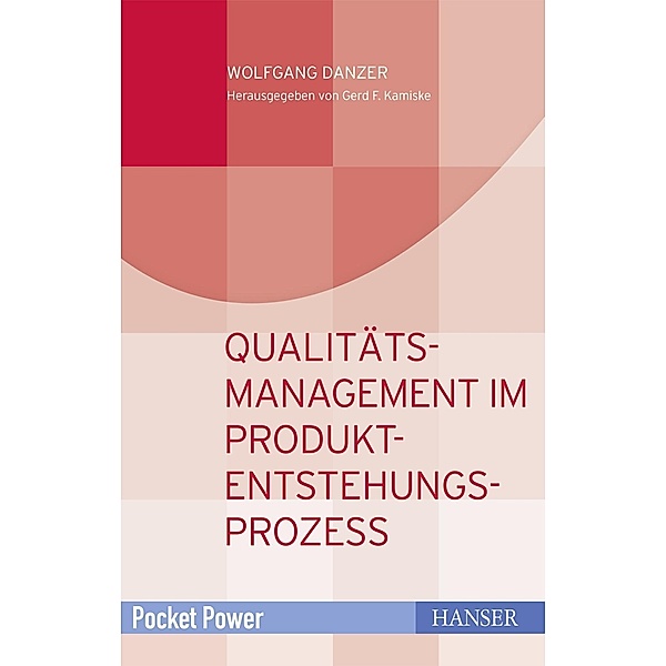 Qualitätsmanagement in der Produkt- und Prozessentwicklung / Pocket Power, Wolfgang Danzer