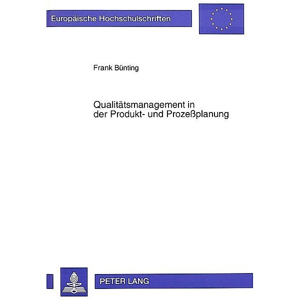 Qualitätsmanagement in der Produkt- und Prozeßplanung, Frank Bünting