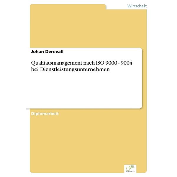 Qualitätsmanagement nach ISO 9000 - 9004 bei Dienstleistungsunternehmen, Johan Derevall