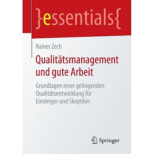 Qualitätsmanagement und gute Arbeit / essentials, Rainer Zech