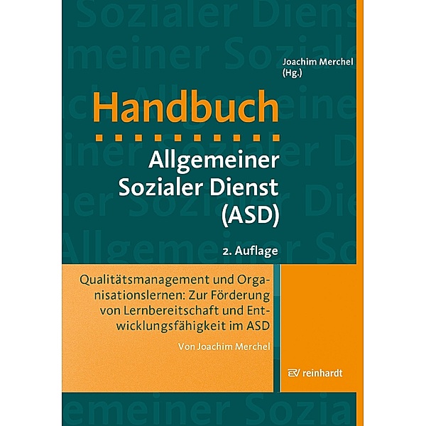 Qualitätsmanagement und Organisationslernen: Zur Förderung von Lernbereitschaft und Entwicklungsfähigkeit im ASD, Joachim Merchel