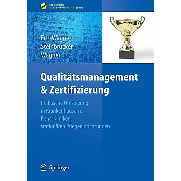 Qualitätsmanagement & Zertifizierung / Erfolgskonzepte Praxis- & Krankenhaus-Management, Birgit Ertl-Wagner, Sabine Steinbrucker, Bernd C. Wagner