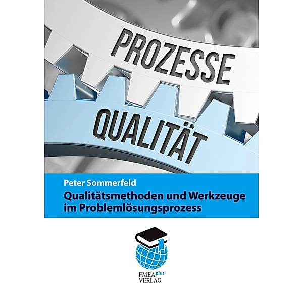 Qualitätsmethoden und Werkzeuge im Problemlösungsprozess, Peter Sommerfeld