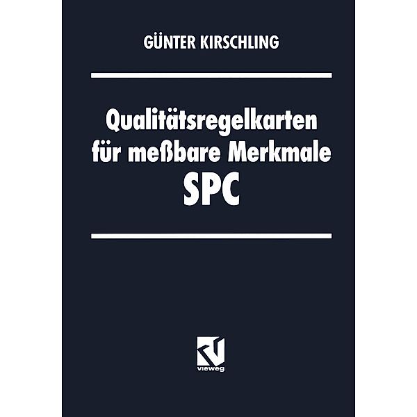 Qualitätsregelkarten für meßbare Merkmale - SPC, Günter Kirschling