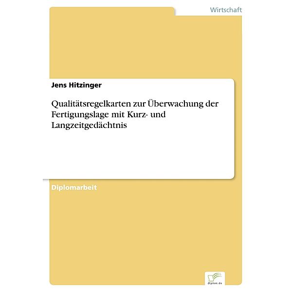 Qualitätsregelkarten zur Überwachung der Fertigungslage mit Kurz- und Langzeitgedächtnis, Jens Hitzinger