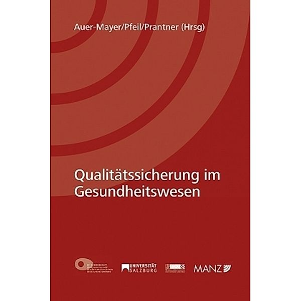 Qualitätssicherung im Gesundheitswesen, Susanne Auer-Mayer, Walter J. Pfeil, Michael Prantner