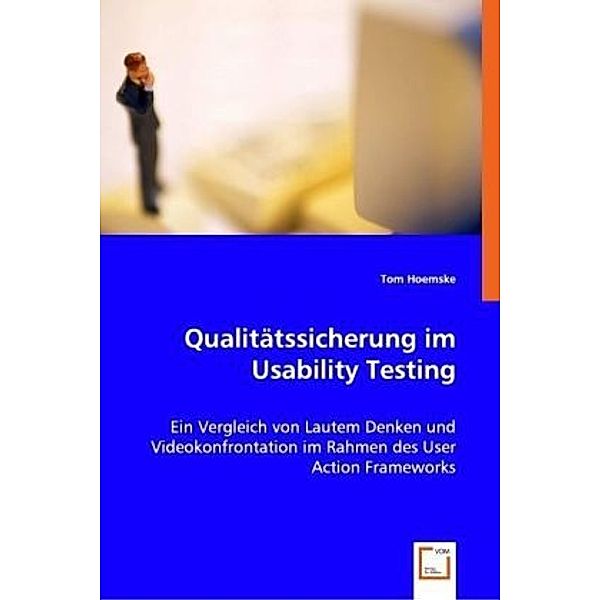 Qualitätssicherung im Usability Testing, Tom Hoemske