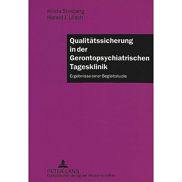 Qualitätssicherung in der Gerontopsychiatrischen Tagesklinik, Krista Stosberg, Harald J. Lösch
