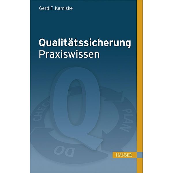 Qualitätssicherung - Praxiswissen, Gerd F. Kamiske