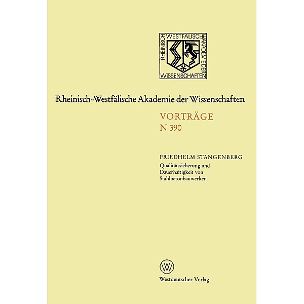 Qualitätssicherung und Dauerhaftigkeit von Stahlbetonbauwerken / Rheinisch-Westfälische Akademie der Wissenschaften Bd.390, Friedhelm Stangenberg