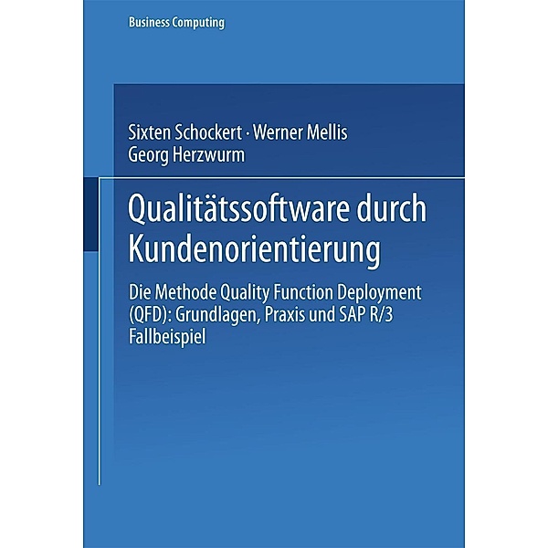 Qualitätssoftware durch Kundenorientierung / XBusiness Computing, Sixten Schockert, Werner Mellis