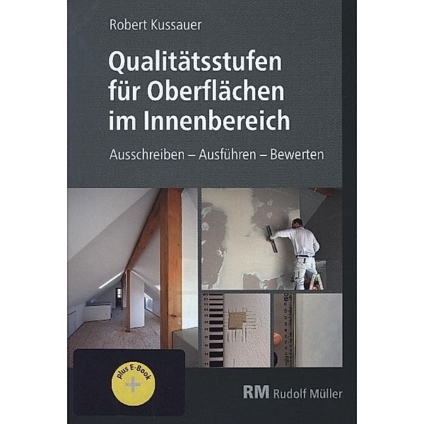 Qualitätsstufen für Oberflächen im Innenbereich - mit E-Book, m. 1 Buch, m. 1 E-Book, Robert Kussauer