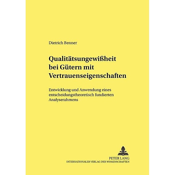 Qualitätsungewissheit bei Gütern mit Vertrauenseigenschaften, Dietrich Benner