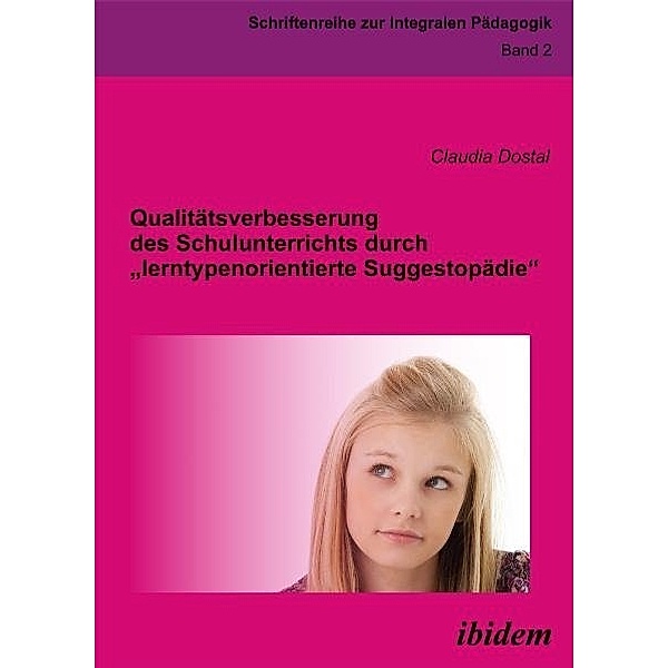 Qualitätsverbesserung des Schulunterrichts durch 'lerntypenorientierte Suggestopädie', Claudia Dostal