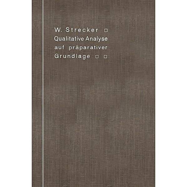 Qualitative Analyse auf präparativer Grundlage, Wilhelm Strecker