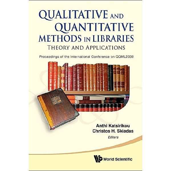Qualitative And Quantitative Methods In Libraries: Theory And Application - Proceedings Of The International Conference On Qqml2009