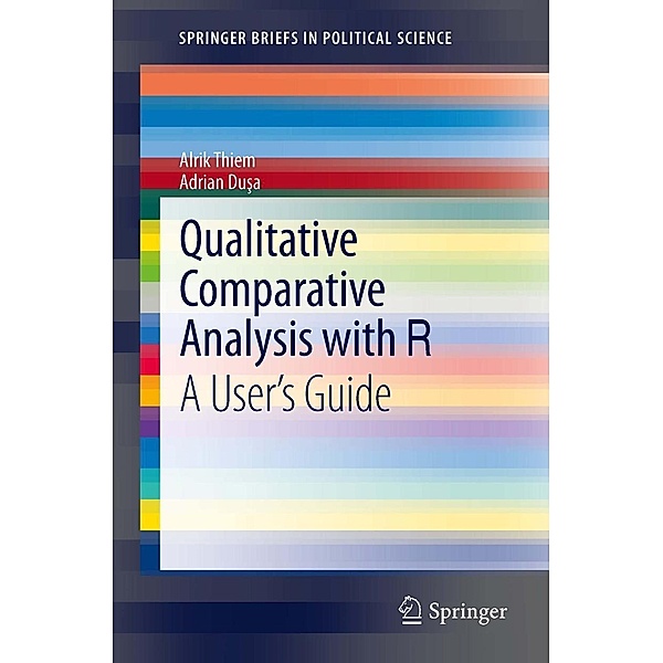Qualitative Comparative Analysis with R / SpringerBriefs in Political Science Bd.5, Alrik Thiem, Adrian Dusa