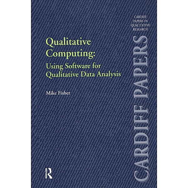 Qualitative Computing: Using Software for Qualitative Data Analysis, Mike Fisher