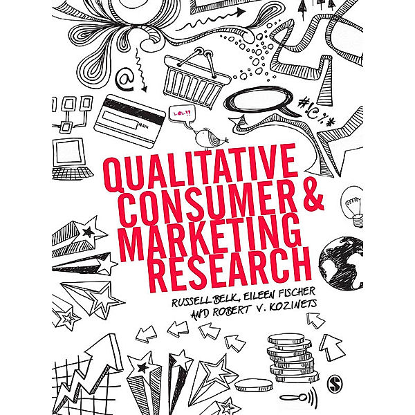 Qualitative Consumer and Marketing Research, Eileen Fischer, Robert Kozinets, Russell W. Belk