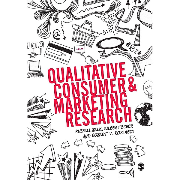 Qualitative Consumer and Marketing Research, Russell W. Belk, Eileen Fischer, Robert Kozinets