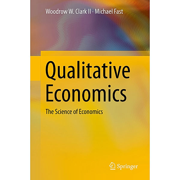 Qualitative Economics, Woodrow W. Clark II, Michael Fast