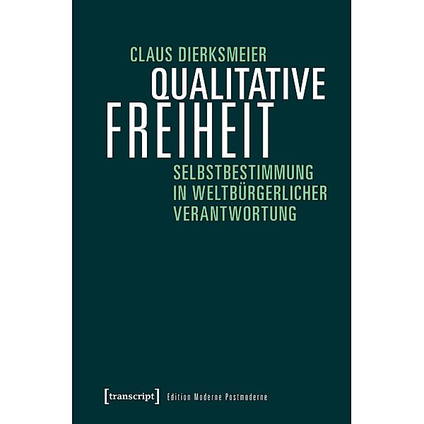 Qualitative Freiheit / Edition Moderne Postmoderne, Claus Dierksmeier