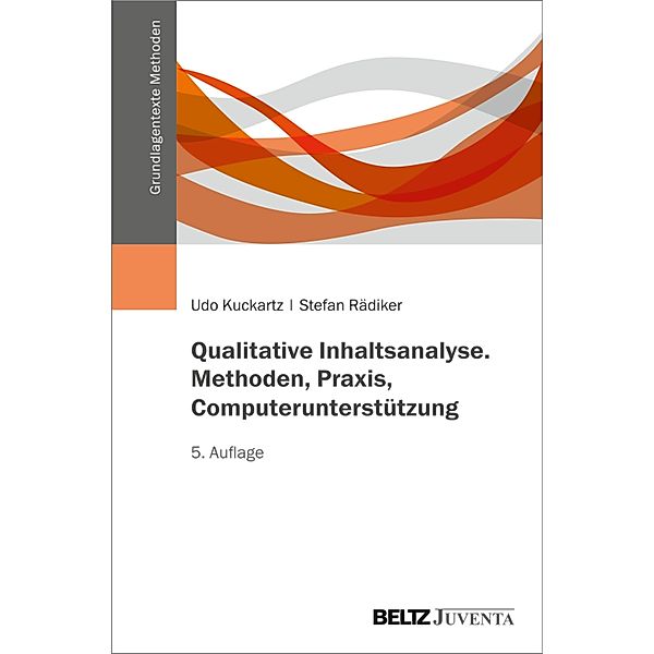 Qualitative Inhaltsanalyse. Methoden, Praxis, Computerunterstützung / Grundlagentexte Methoden, Udo Kuckartz, Stefan Rädiker