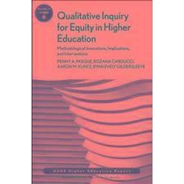 Qualitative Inquiry for Equity in Higher Education, Penny Pasque, Rozana Carducci, Aaron Kuntz, Ryan Gildersleeve