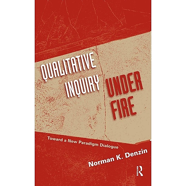 Qualitative Inquiry Under Fire, Norman K Denzin