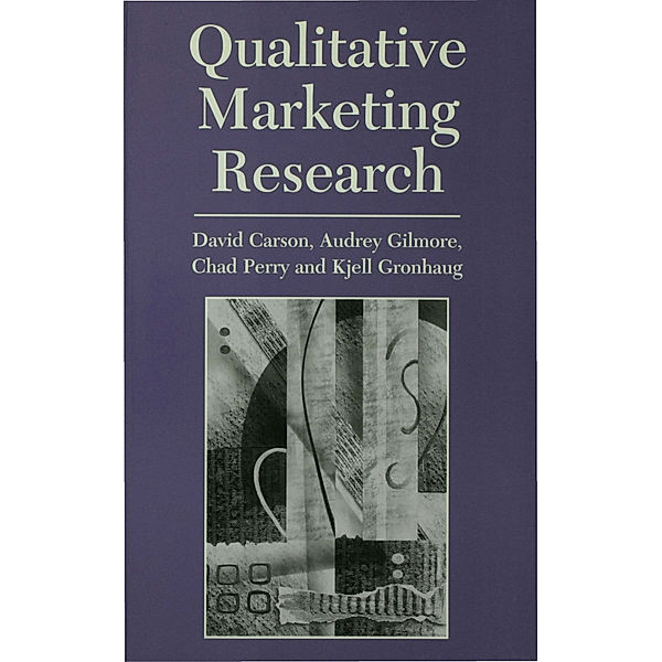 Qualitative Marketing Research, David J. Carson, Chad Perry, Audrey Gilmore, Kjell Gronhaug