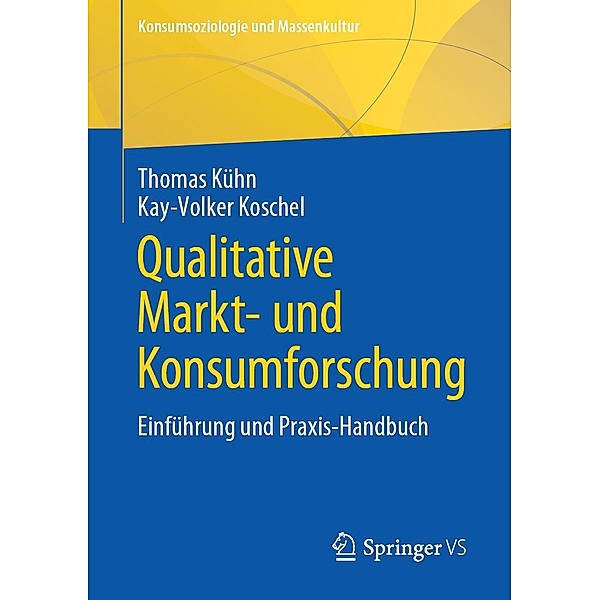 Qualitative Markt- und Konsumforschung / Konsumsoziologie und Massenkultur, Thomas Kühn, Kay-Volker Koschel