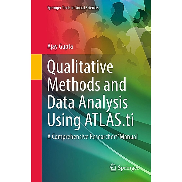 Qualitative Methods and Data Analysis Using ATLAS.ti / Springer Texts in Social Sciences, Ajay Gupta
