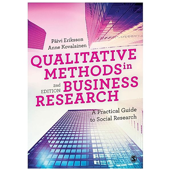 Qualitative Methods in Business Research / Introducing Qualitative Methods series, Päivi Eriksson, Anne Kovalainen