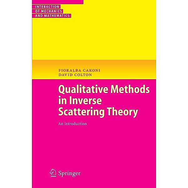 Qualitative Methods in Inverse Scattering Theory / Interaction of Mechanics and Mathematics, Fioralba Cakoni, David Colton