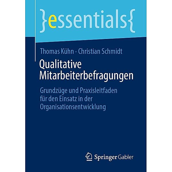 Qualitative Mitarbeiterbefragungen / essentials, Thomas Kühn, Christian Schmidt