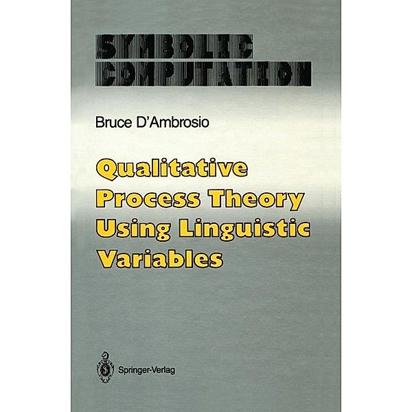 Qualitative Process Theory Using Linguistic Variables / Symbolic Computation, Bruce D'Ambrosio