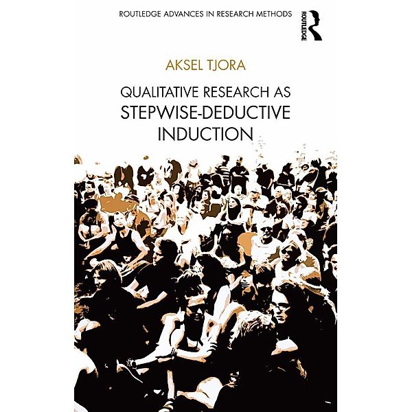 Qualitative Research as Stepwise-Deductive Induction, Aksel Tjora