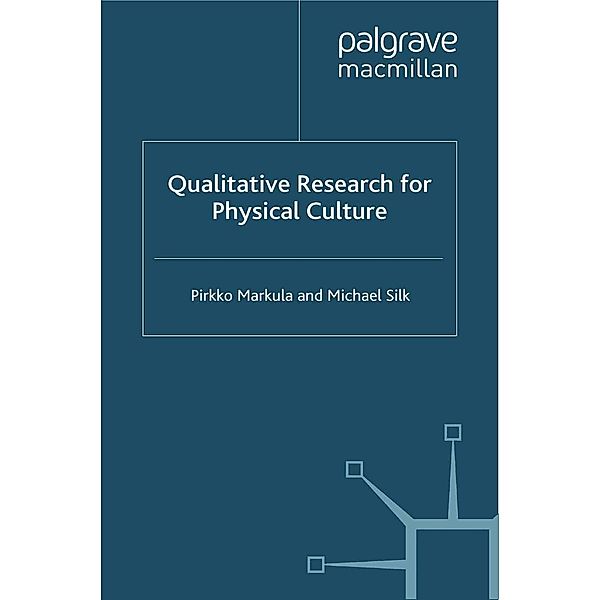 Qualitative Research for Physical Culture, P. Markula, M. Silk