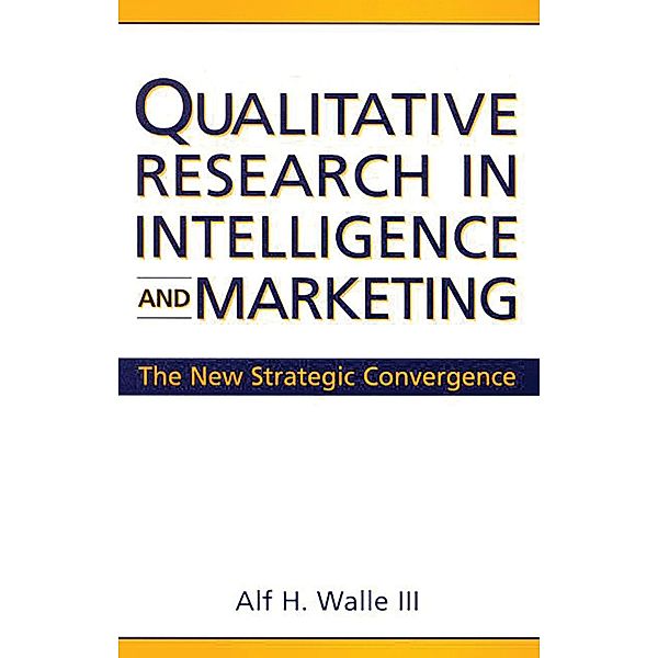 Qualitative Research in Intelligence and Marketing, Alf H. Walle