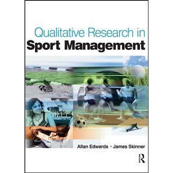 Qualitative Research in Sport Management, James Skinner, Allan Edwards