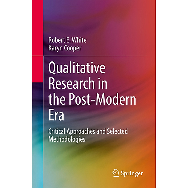 Qualitative Research in the Post-Modern Era, Robert E. White, Karyn Cooper