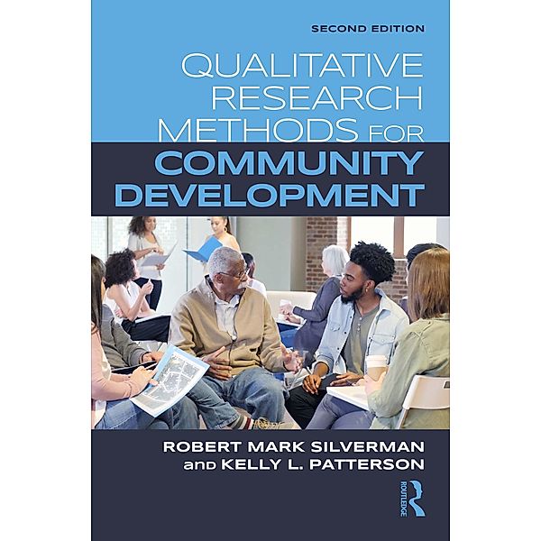 Qualitative Research Methods for Community Development, Robert Mark Silverman, Kelly Patterson
