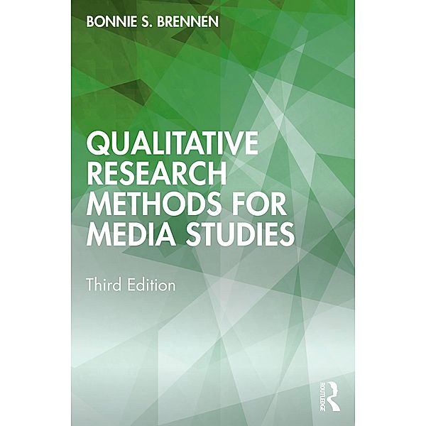 Qualitative Research Methods for Media Studies, Bonnie S. Brennen