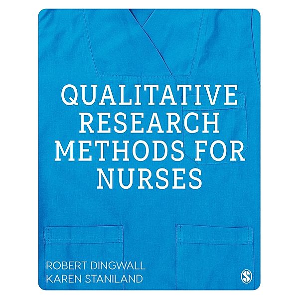 Qualitative Research Methods for Nurses, Robert Dingwall, Karen Staniland