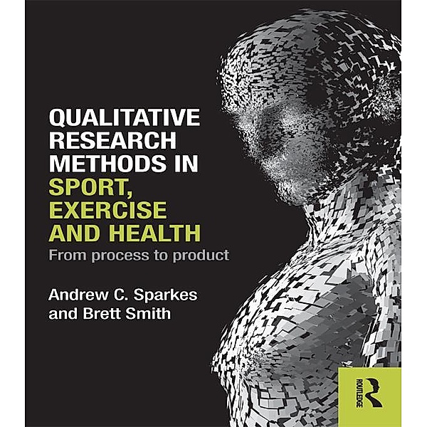 Qualitative Research Methods in Sport, Exercise and Health, Andrew C. Sparkes, Brett Smith
